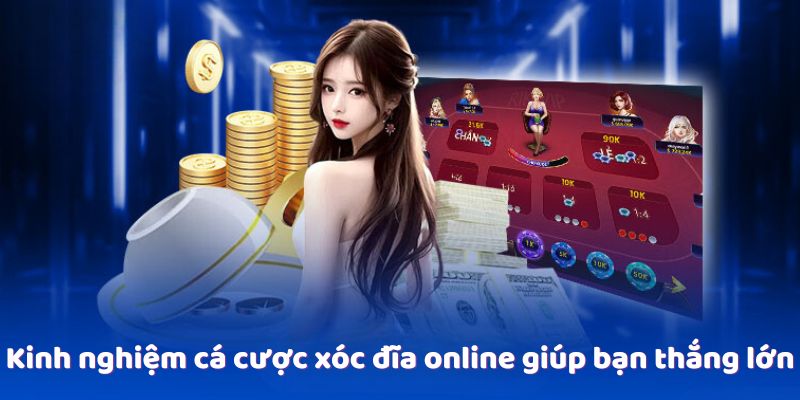 Xóc Đĩa Online - Trải Nghiệm Cá Cược Trực Tuyến Đặc Sắc 3 kinh-nghiem-ca-cuoc-xoc-dia-online-giup-ban-thang-lon